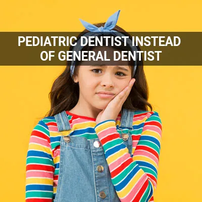 Visit our Why go to a Pediatric Dentist Instead of a General Dentist page